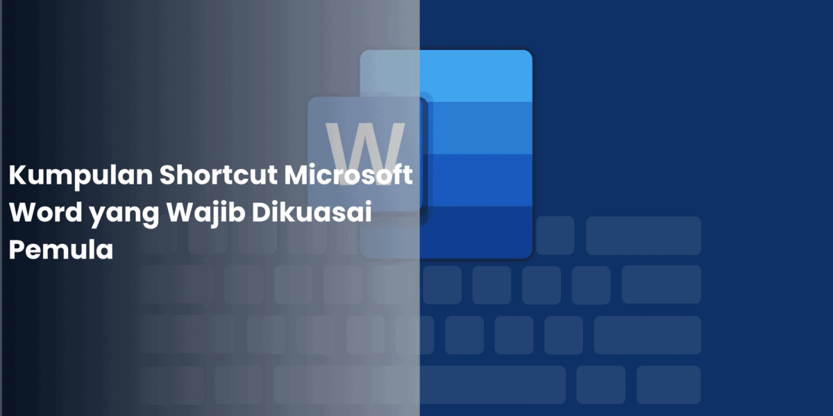 Kumpulan Shortcut Microsoft Word Yang Wajib Dikuasai Pemula Fantech