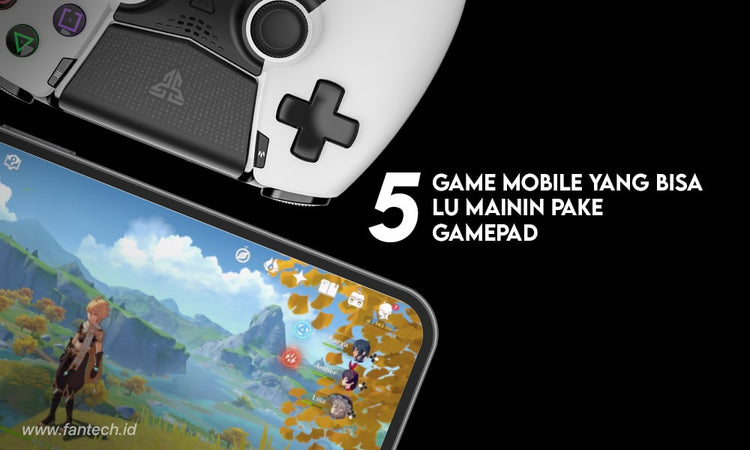 5 Game Mobile Terbaik Yang Bisa Lo Mainin Pake Gamepad – Fantech Indonesia