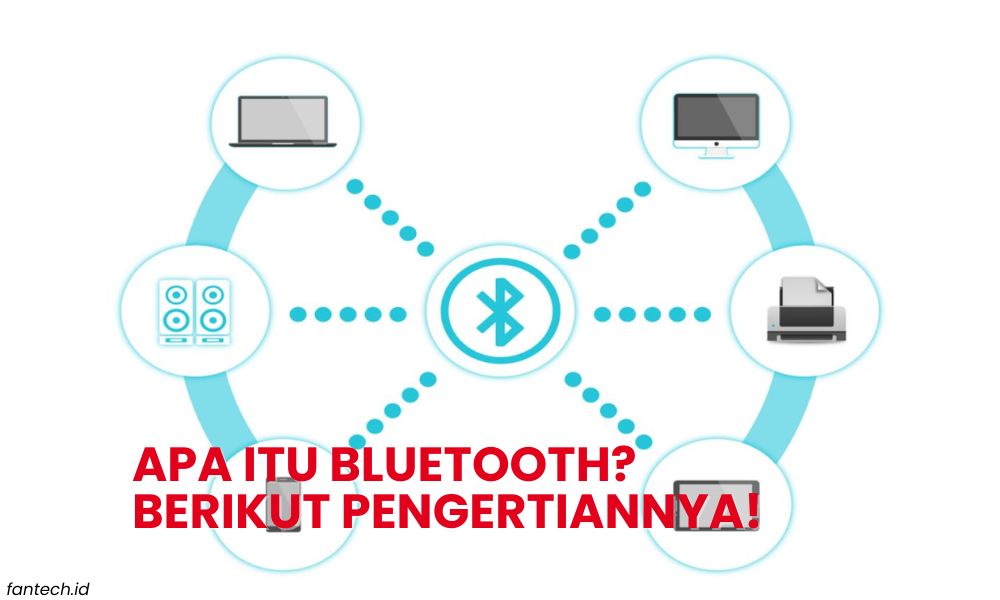 Apa itu Bluetooth? Beserta Pengertian Dari Bluetooth