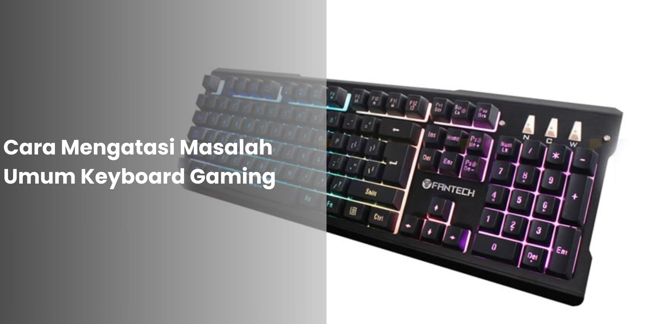 Cara Mengatasi Masalah Umum Keyboard Gaming