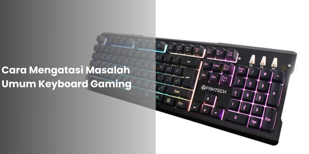 Cara Mengatasi Masalah Umum Keyboard Gaming