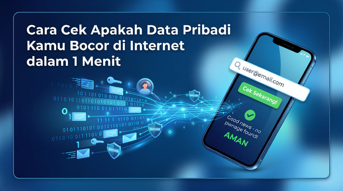 Cara Cek Apakah Data Pribadi Kamu Bocor di Internet dalam 1 Menit