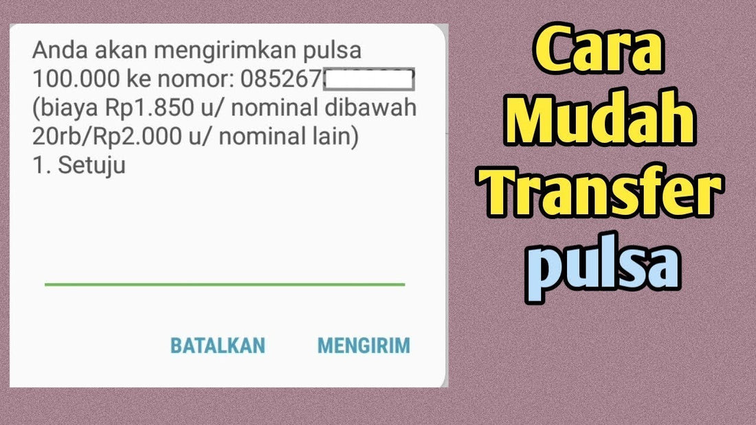 Cara Transfer Pulsa ke Semua Operator: Panduan Lengkap 2025
