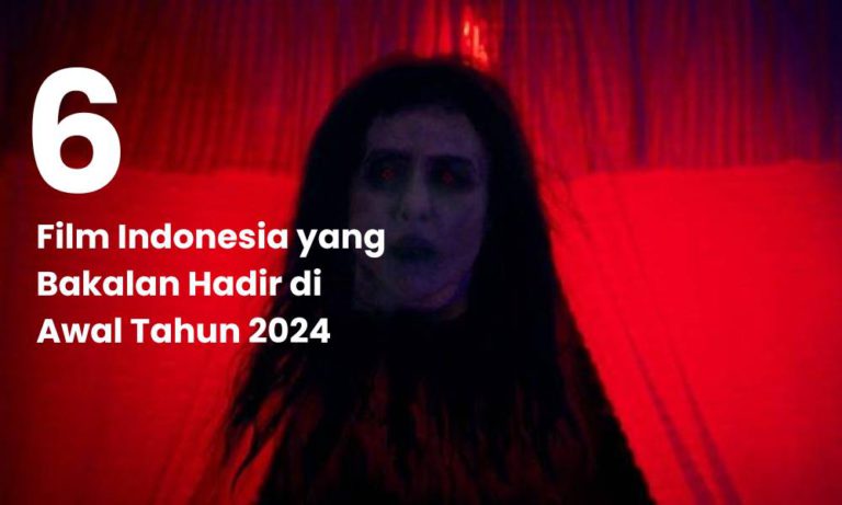 6 Film Indonesia Yang Bakalan Hadir Di Awal Tahun 2024 - Fantech Official