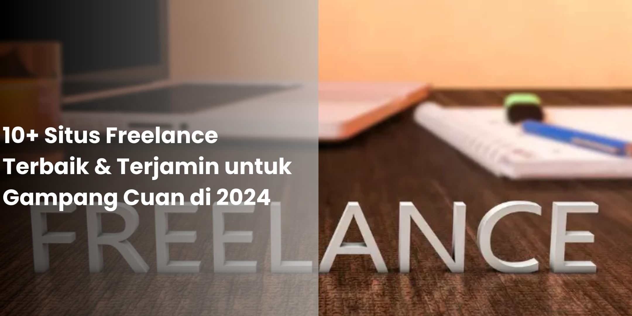 10 Situs Freelanceterbaik Terjamin Untuk Gampang Cuan Di 2024