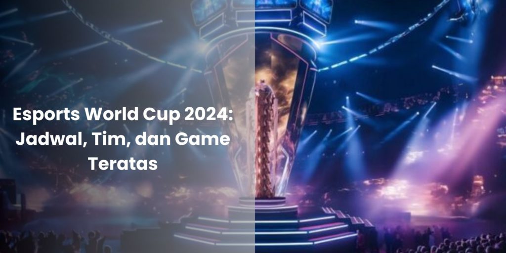 Esports World Cup 2024