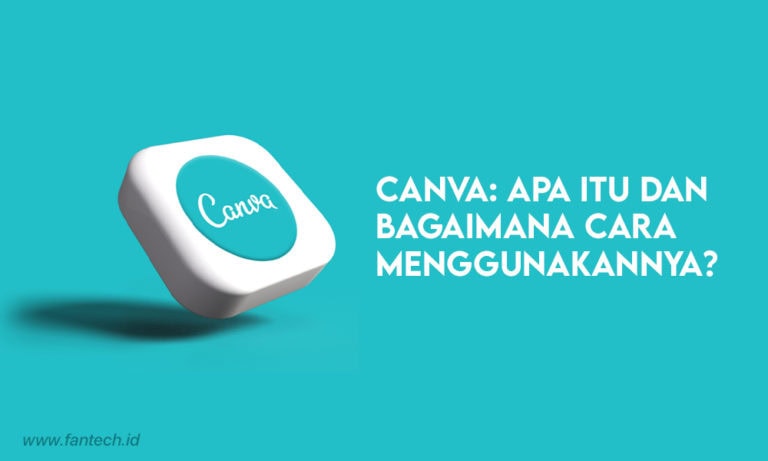 Canva: Apa Itu dan Bagaimana Cara Menggunakannya? - Fantech Official