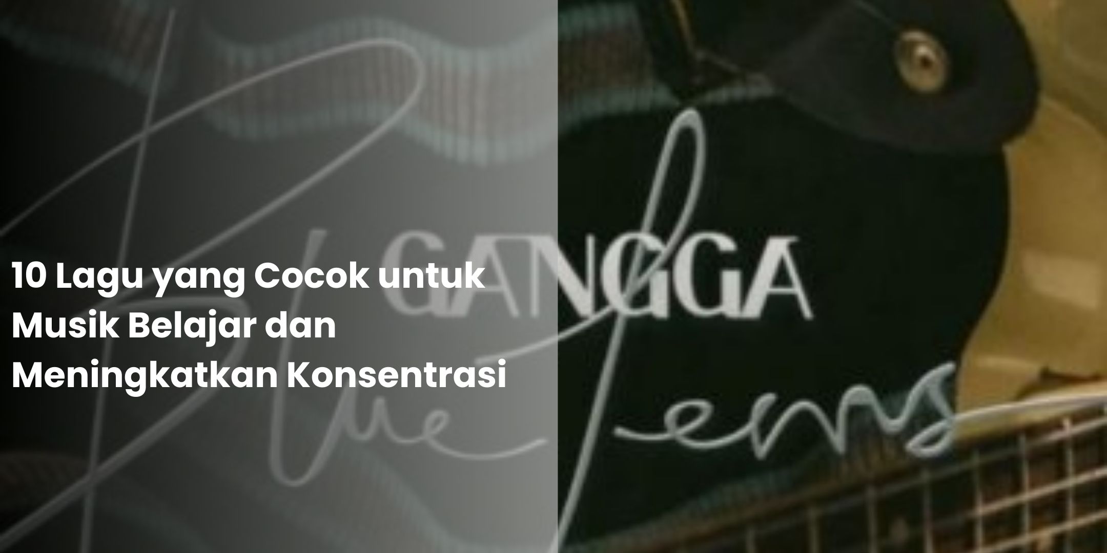 10 Lagu Yang Cocok Untuk Musik Belajar Dan Meningkatkan Konsentrasi