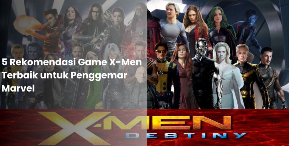 5 Rekomendasi Game X-Men Terbaik untuk Penggemar Marvel