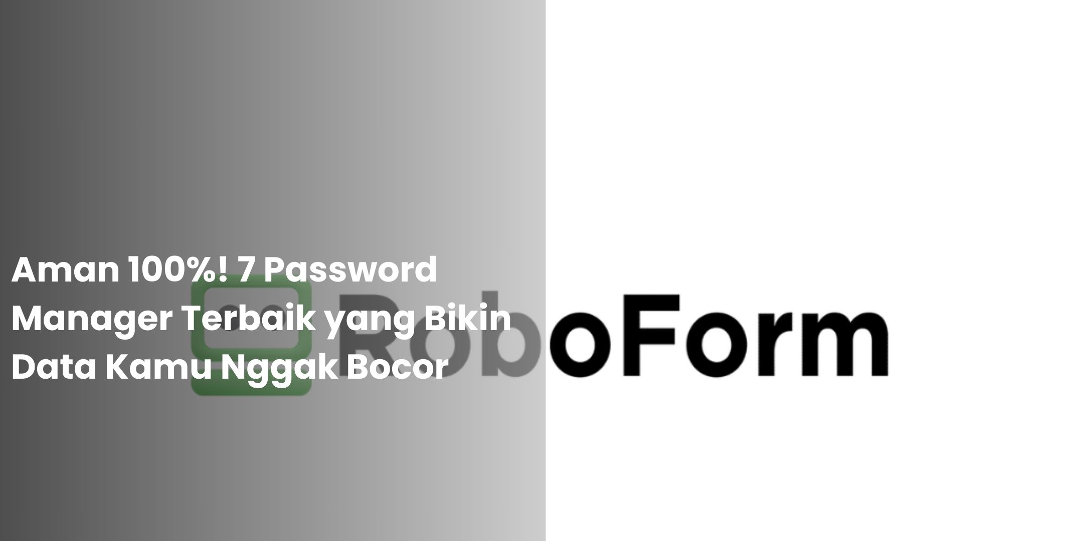 Aman 100%! 7 Password Manager Terbaik Yang Bikin Data Kamu Nggak Bocor