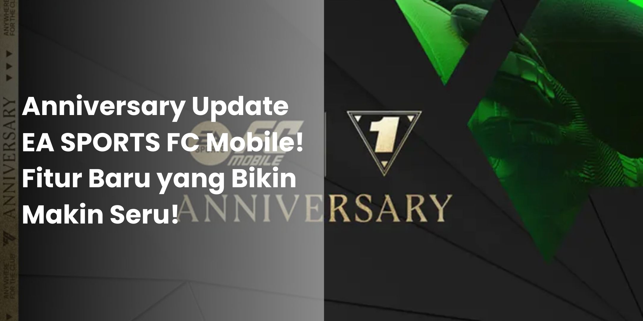 Anniversary Update Ea Sports Fc Mobile! Fitur Baru Yang Bikin Makin Seru!