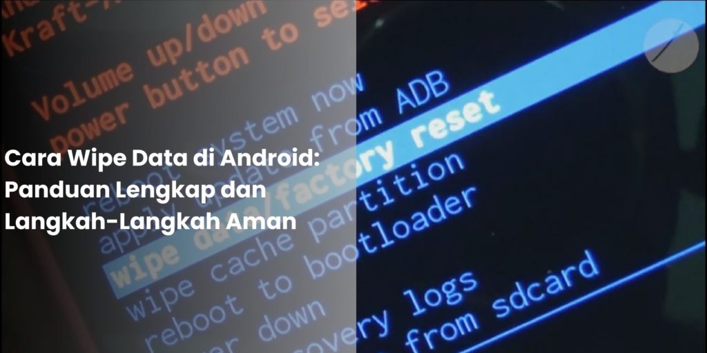 Cara Wipe Data di Android Panduan Lengkap dan Langkah-Langkah Aman