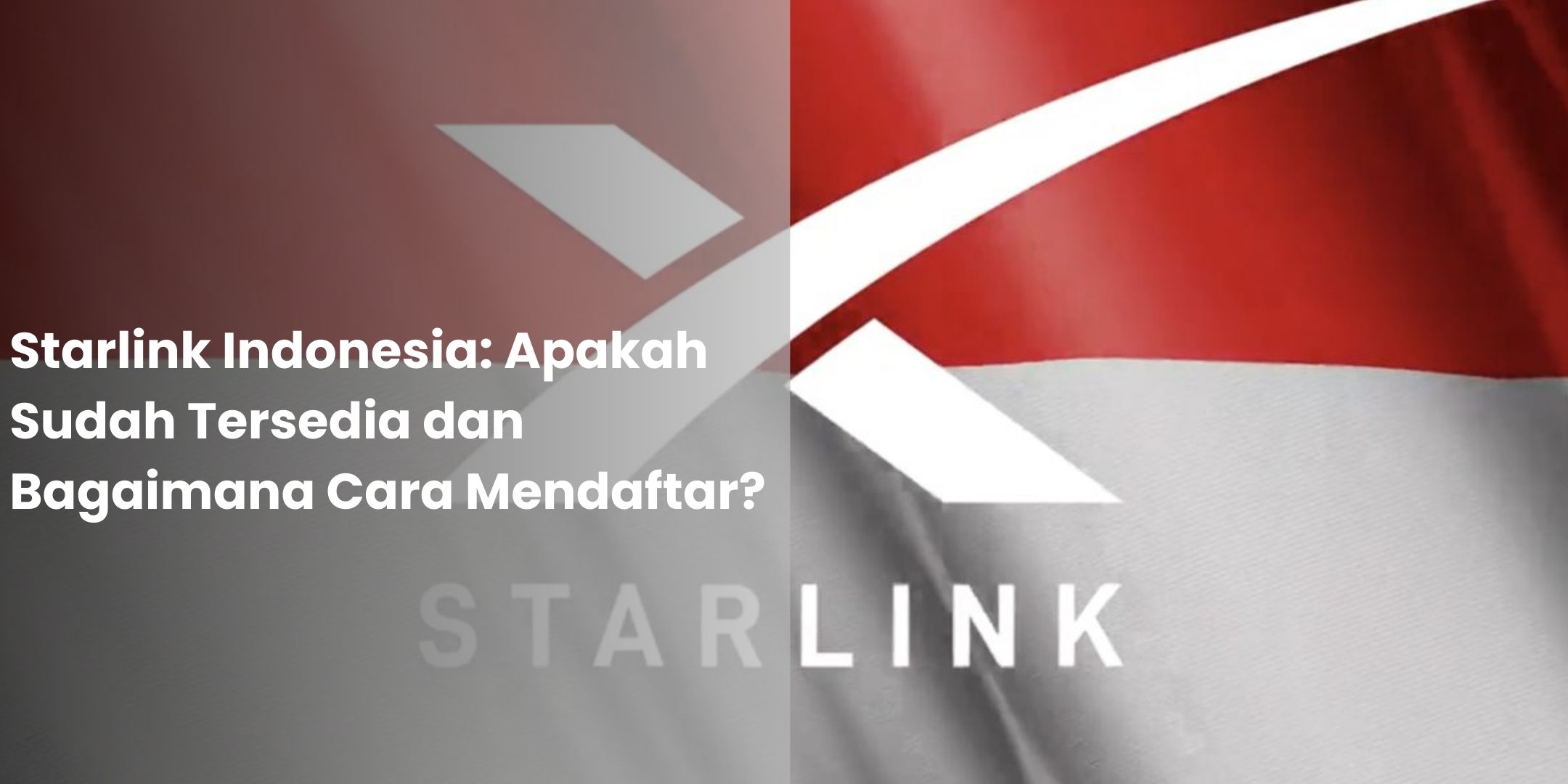 Starlink Indonesia Apakah Sudah Tersedia Dan Bagaimana Cara Mendaftar