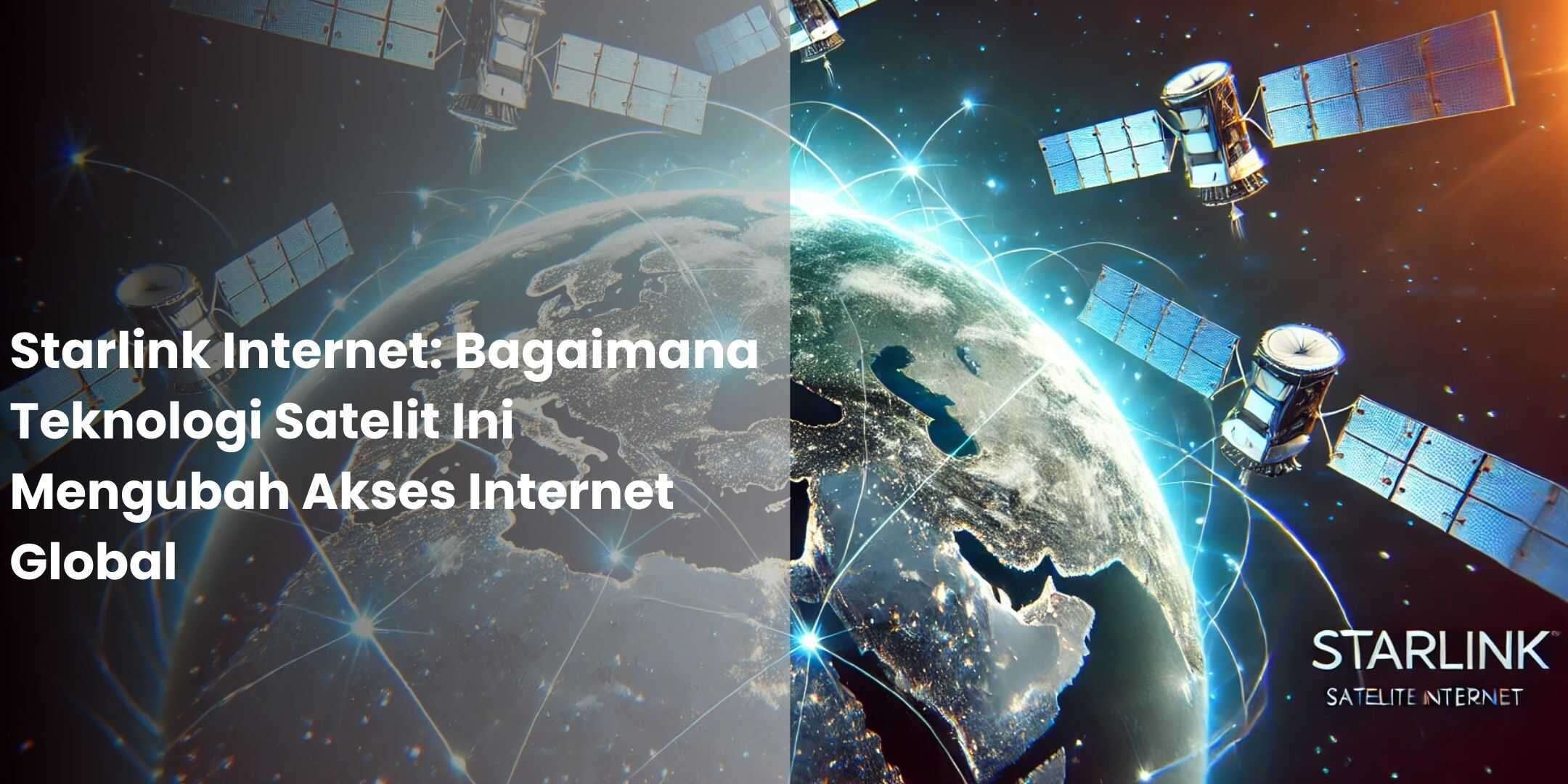 Starlink Internet: Bagaimana Teknologi Satelit Ini Mengubah Akses Internet Global