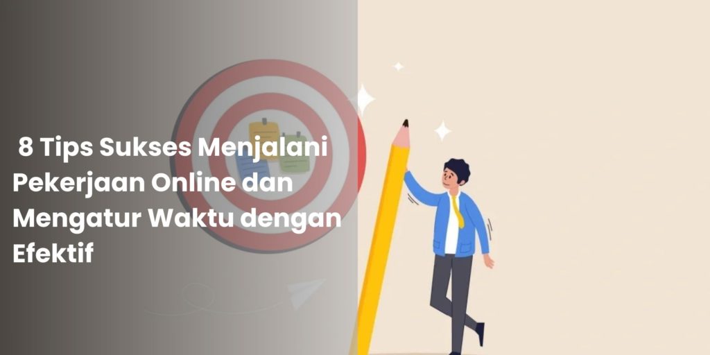 _8 Tips Sukses Menjalani Pekerjaan Online dan Mengatur Waktu dengan Efektif