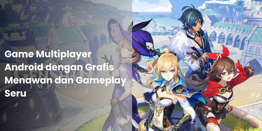 Game Multiplayer Android dengan Grafis Menawan dan Gameplay Seru