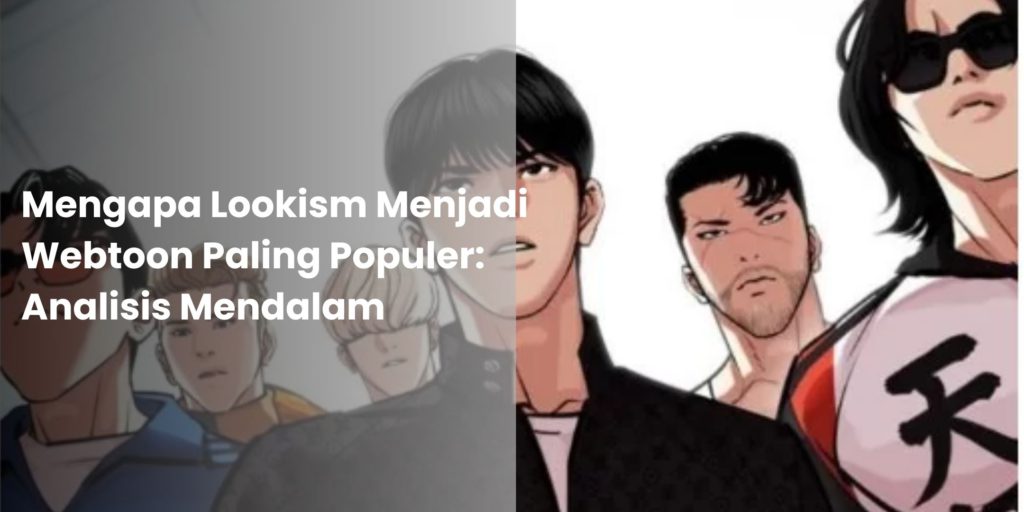 Mengapa Lookism Menjadi Webtoon Paling Populer Analisis Mendalam 1