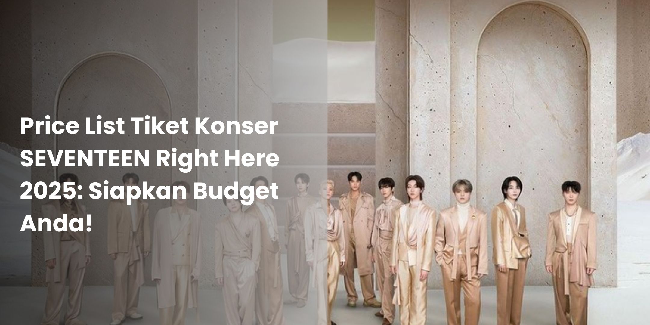 Price List Tiket Konser Seventeen Right Here 2025 Siapkan Budget Anda!