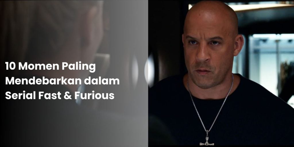 10 Momen Paling Mendebarkan dalam Serial Fast & Furious